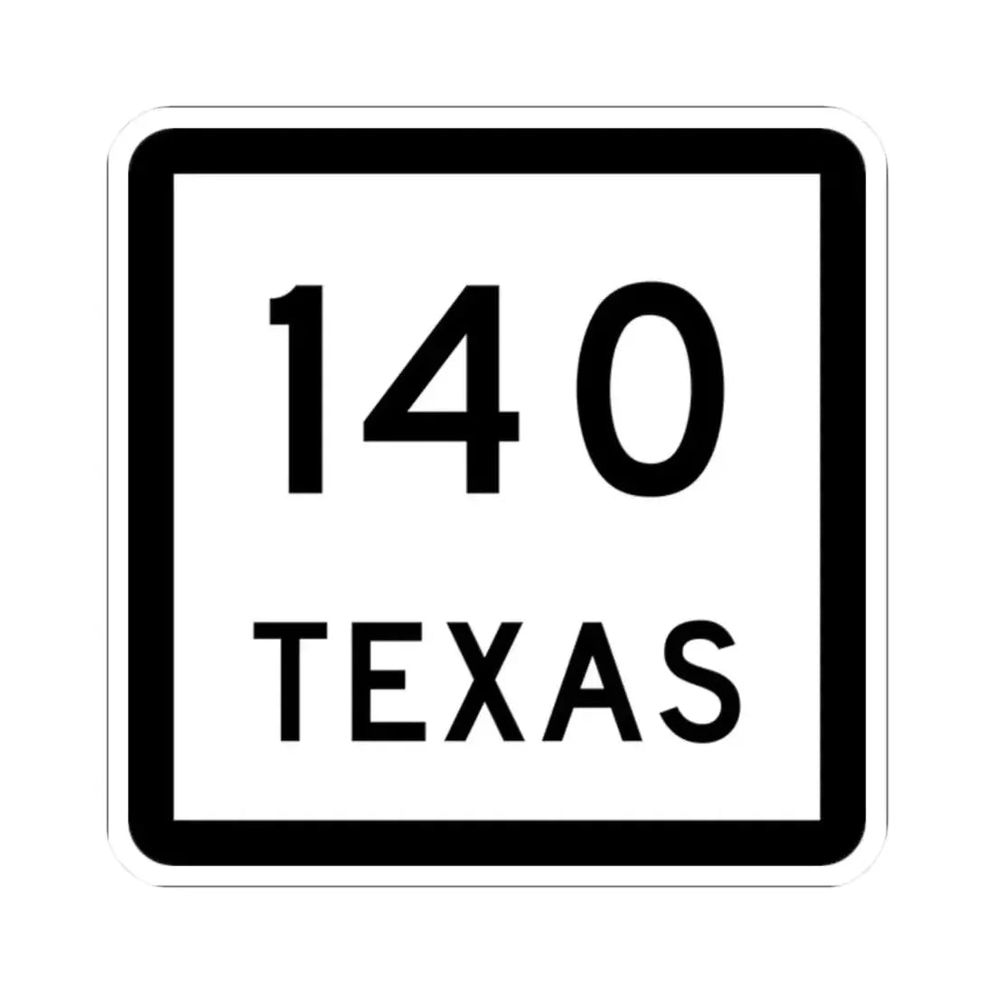 Texas 140 (Texas) (Road Sign) STICKER Vinyl Kiss-Cut Decal 2 Inch White - The Sticker Space