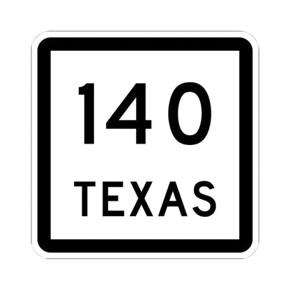 Texas 140 (Texas) (Road Sign) STICKER Vinyl Kiss-Cut Decal 4 Inch White - The Sticker Space