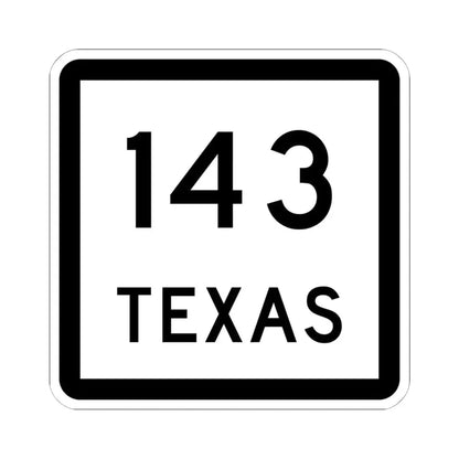 Texas 143 (Texas) (Road Sign) STICKER Vinyl Kiss-Cut Decal 6 Inch White - The Sticker Space