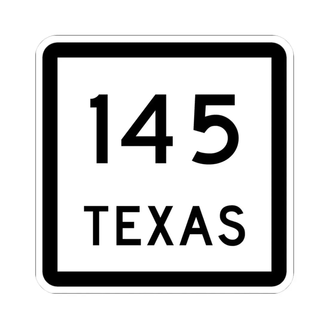 Texas 145 (Texas) (Road Sign) STICKER Vinyl Kiss-Cut Decal 3 Inch White - The Sticker Space