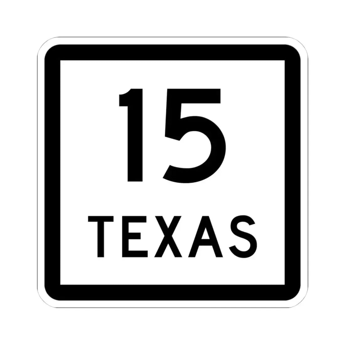 Texas 15 (Texas) (Road Sign) STICKER Vinyl Kiss-Cut Decal 4 Inch White - The Sticker Space