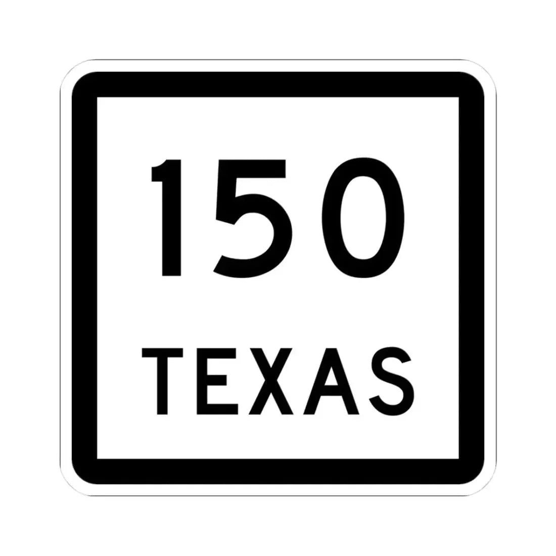 Texas 150 (Texas) (Road Sign) STICKER Vinyl Kiss-Cut Decal 3 Inch White - The Sticker Space