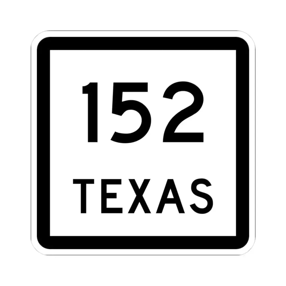 Texas 152 (Texas) (Road Sign) STICKER Vinyl Kiss-Cut Decal 3 Inch White - The Sticker Space