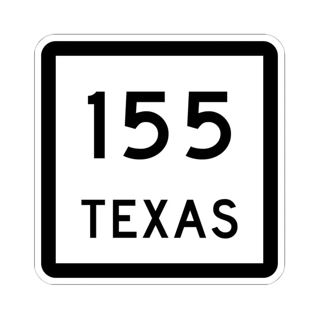 Texas 155 (Texas) (Road Sign) STICKER Vinyl Kiss-Cut Decal 6 Inch White - The Sticker Space