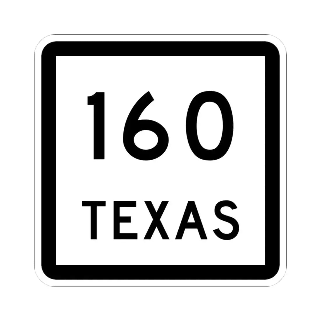 Texas 160 (Texas) (Road Sign) STICKER Vinyl Kiss-Cut Decal 3 Inch White - The Sticker Space