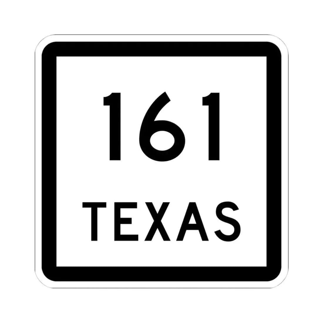 Texas 161 (Texas) (Road Sign) STICKER Vinyl Kiss-Cut Decal 4 Inch White - The Sticker Space