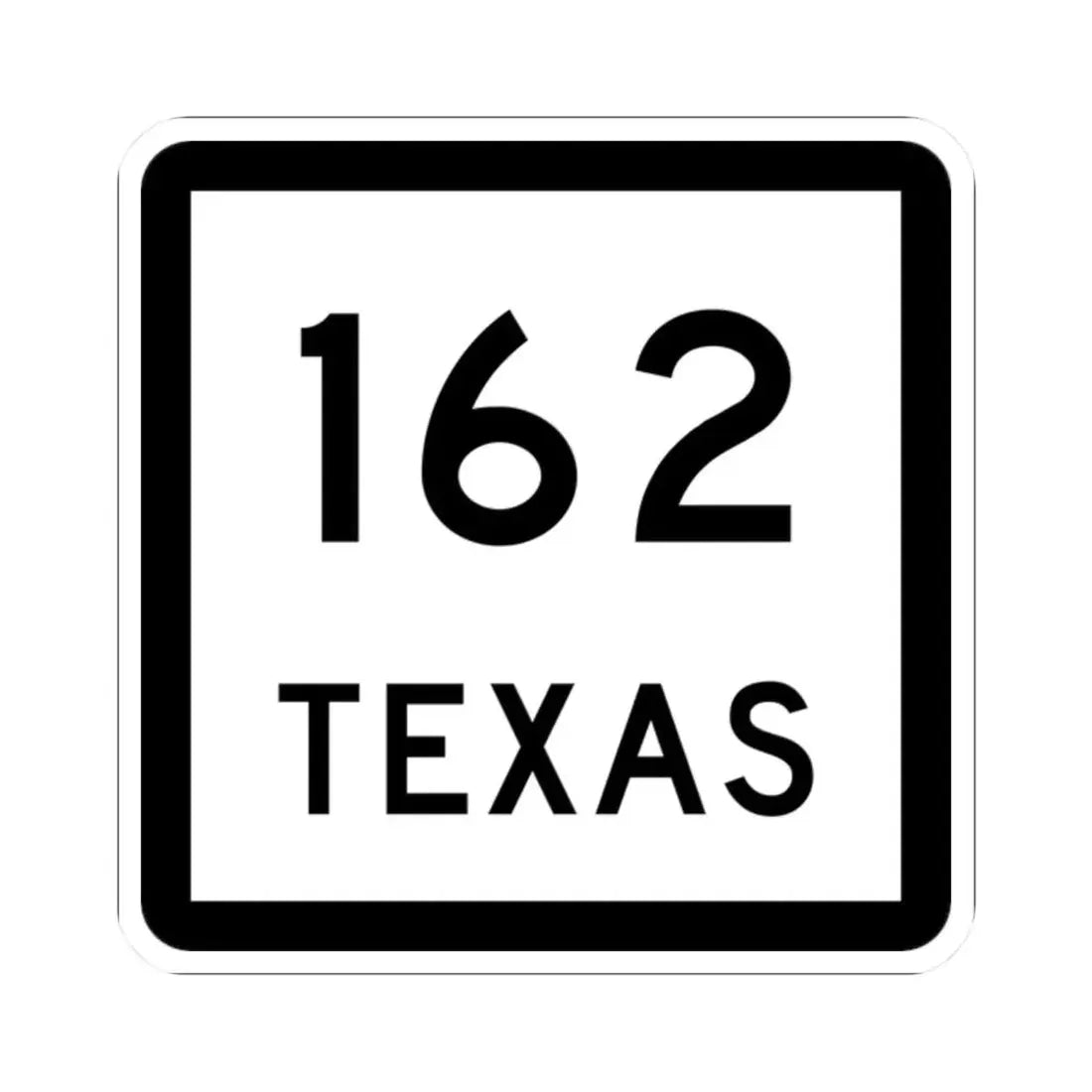 Texas 162 (Texas) (Road Sign) STICKER Vinyl Kiss-Cut Decal 2 Inch White - The Sticker Space