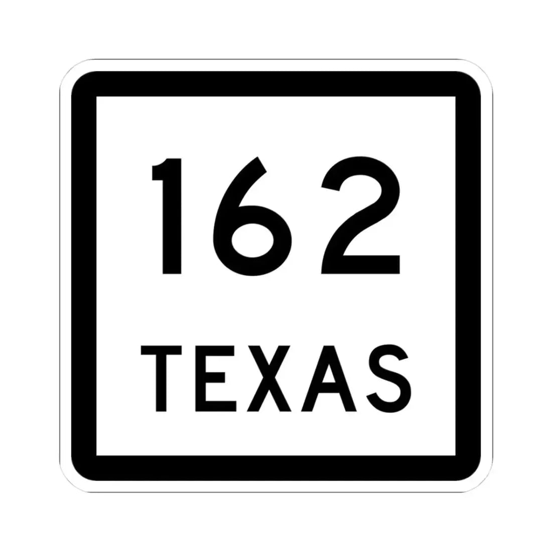 Texas 162 (Texas) (Road Sign) STICKER Vinyl Kiss-Cut Decal 3 Inch White - The Sticker Space