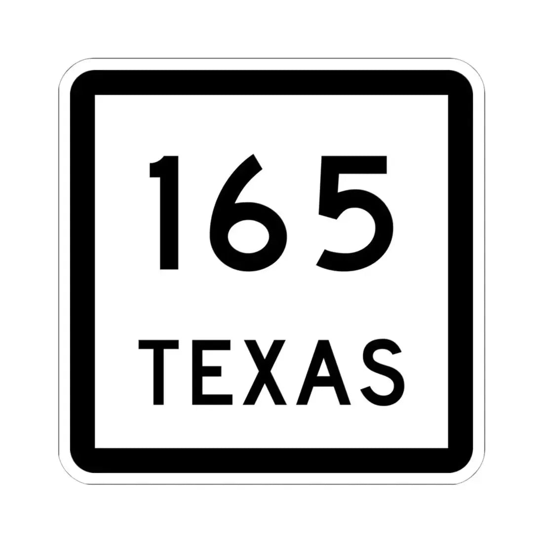 Texas 165 (Texas) (Road Sign) STICKER Vinyl Kiss-Cut Decal 6 Inch White - The Sticker Space