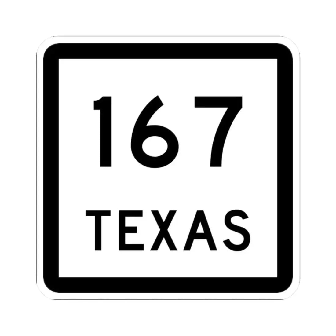 Texas 167 (Texas) (Road Sign) STICKER Vinyl Kiss-Cut Decal 2 Inch White - The Sticker Space