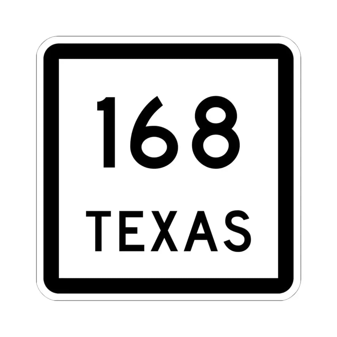 Texas 168 (Texas) (Road Sign) STICKER Vinyl Kiss-Cut Decal 6 Inch White - The Sticker Space