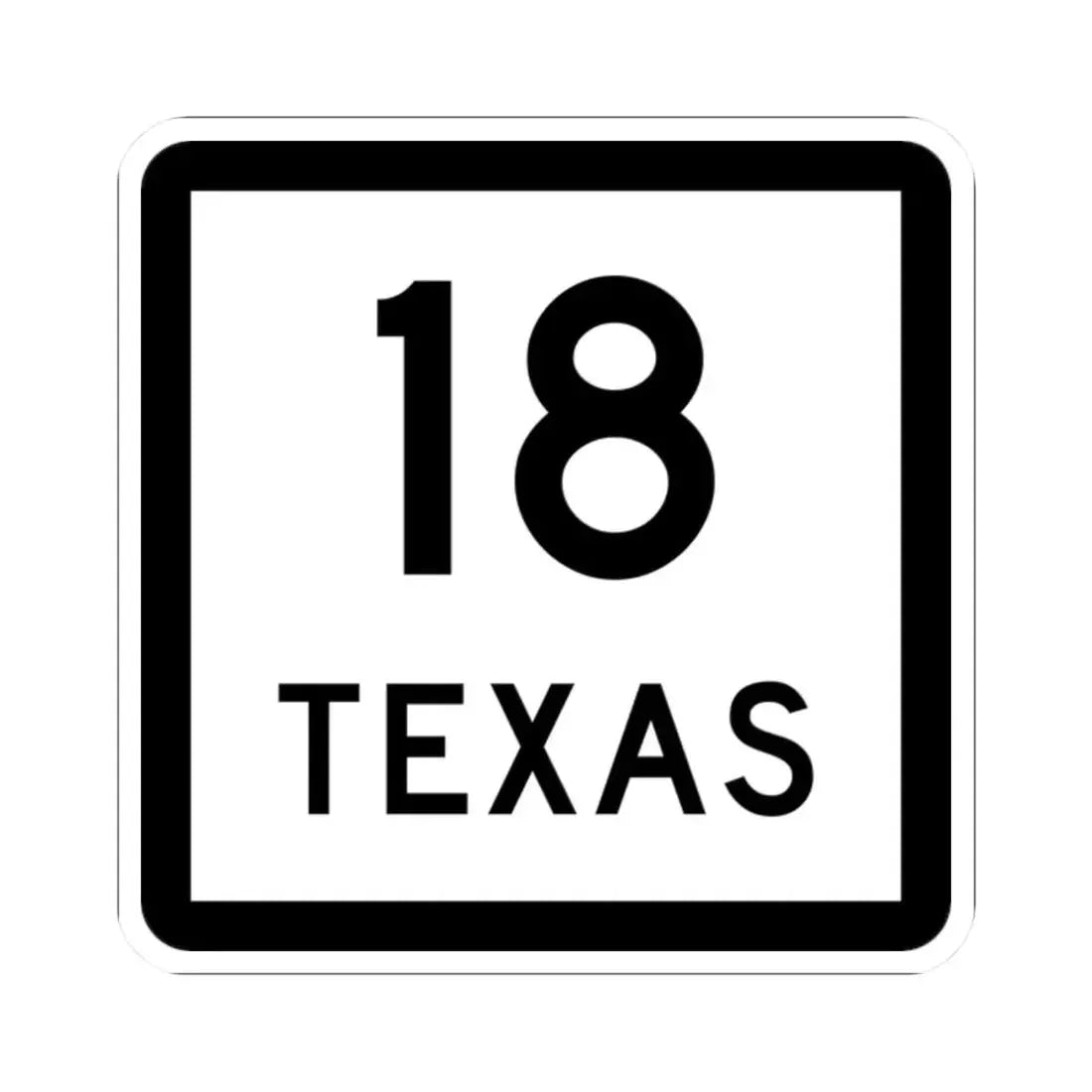 Texas 18 (Texas) (Road Sign) STICKER Vinyl Kiss-Cut Decal 2 Inch White - The Sticker Space