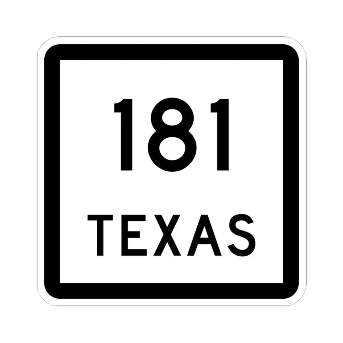 Texas 181 (Texas) (Road Sign) STICKER Vinyl Kiss-Cut Decal 4 Inch White - The Sticker Space