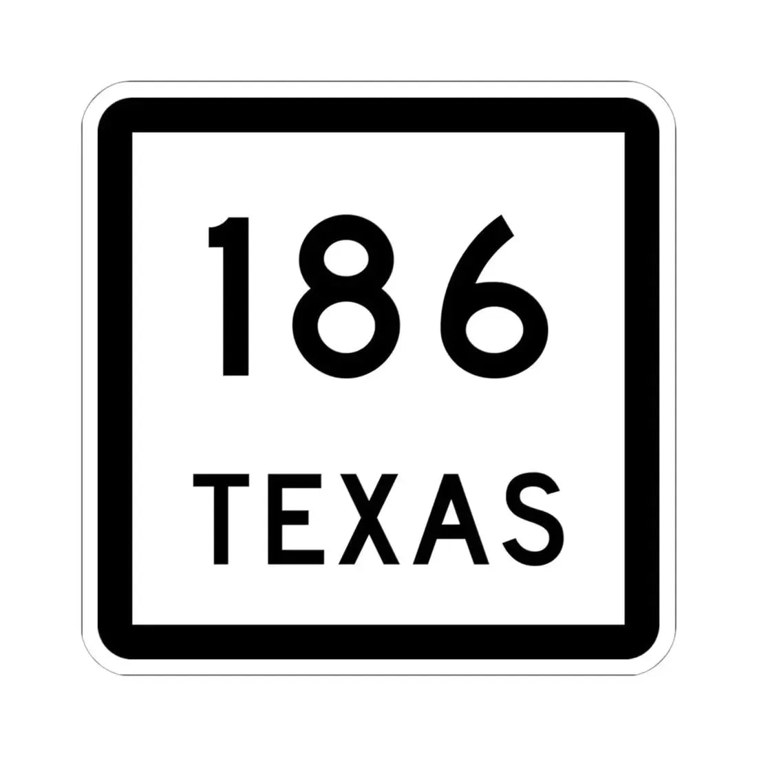 Texas 186 (Texas) (Road Sign) STICKER Vinyl Kiss-Cut Decal 6 Inch White - The Sticker Space