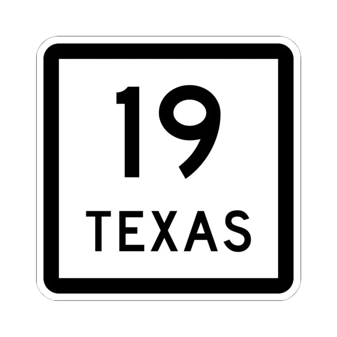 Texas 19 (Texas) (Road Sign) STICKER Vinyl Kiss-Cut Decal 6 Inch White - The Sticker Space