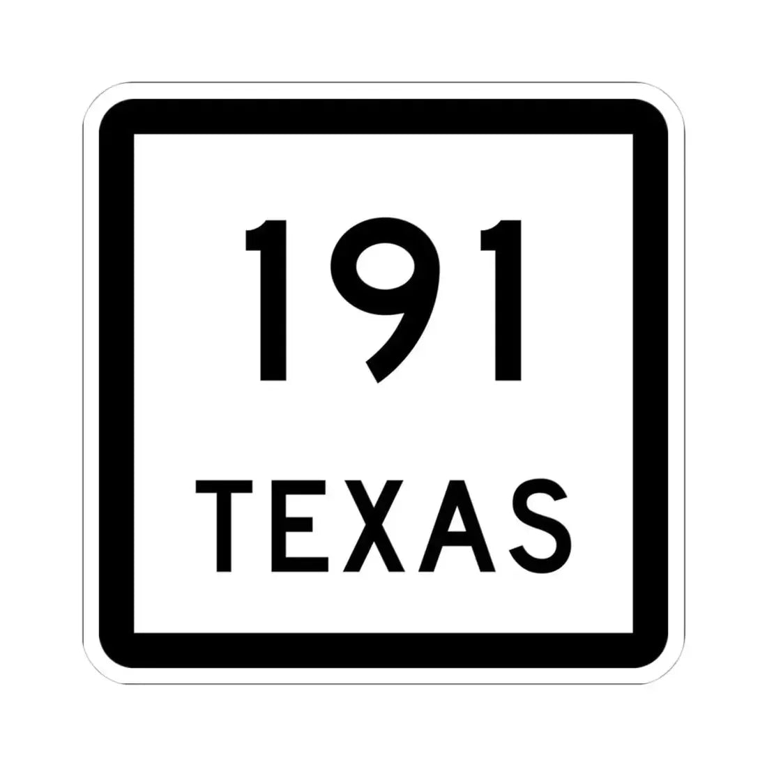 Texas 191 (Texas) (Road Sign) STICKER Vinyl Kiss-Cut Decal 4 Inch White - The Sticker Space