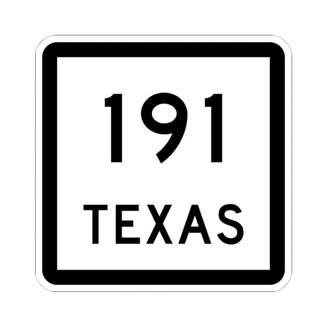 Texas 191 (Texas) (Road Sign) STICKER Vinyl Kiss-Cut Decal 6 Inch White - The Sticker Space