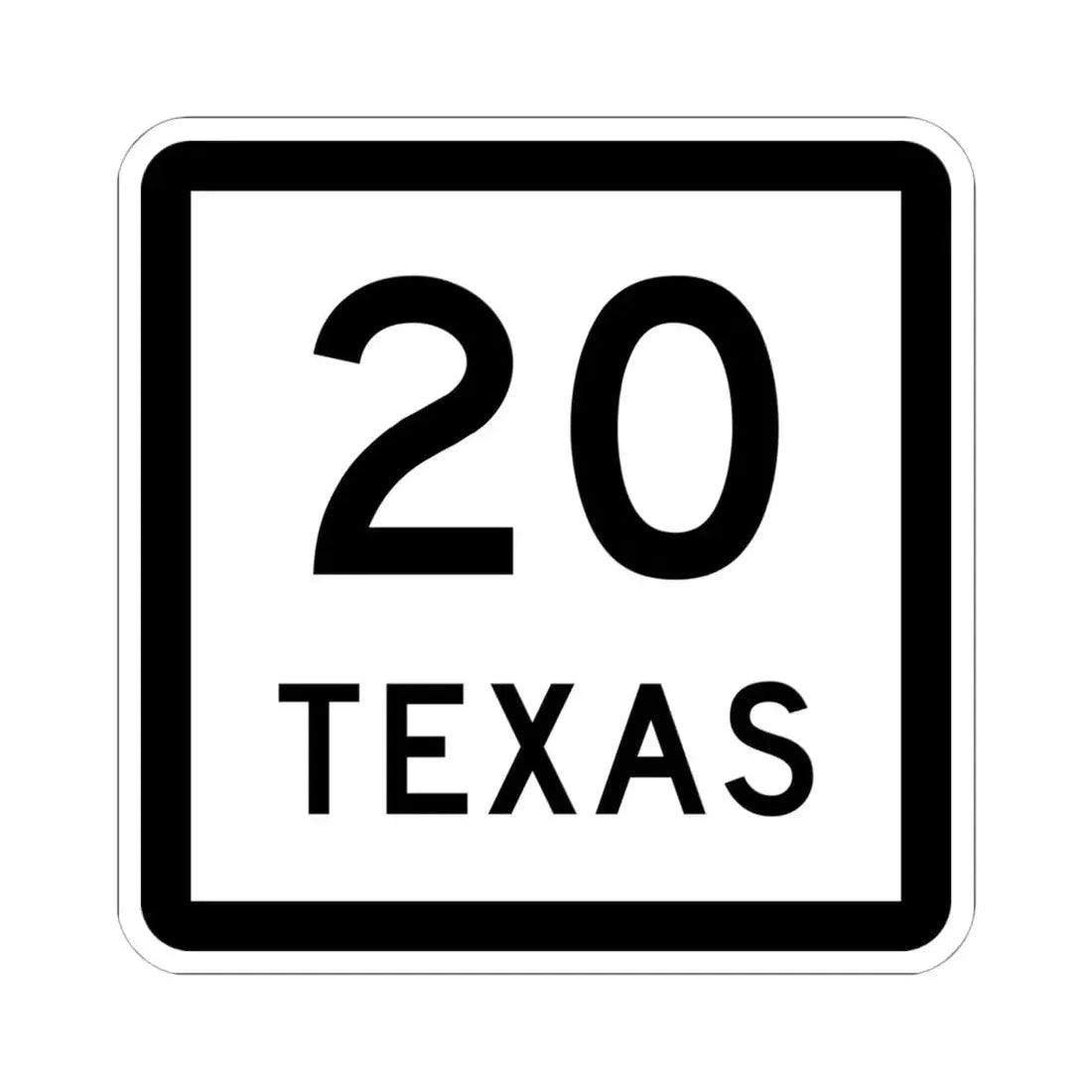 Texas 20 (Texas) (Road Sign) STICKER Vinyl Kiss-Cut Decal 6 Inch White - The Sticker Space