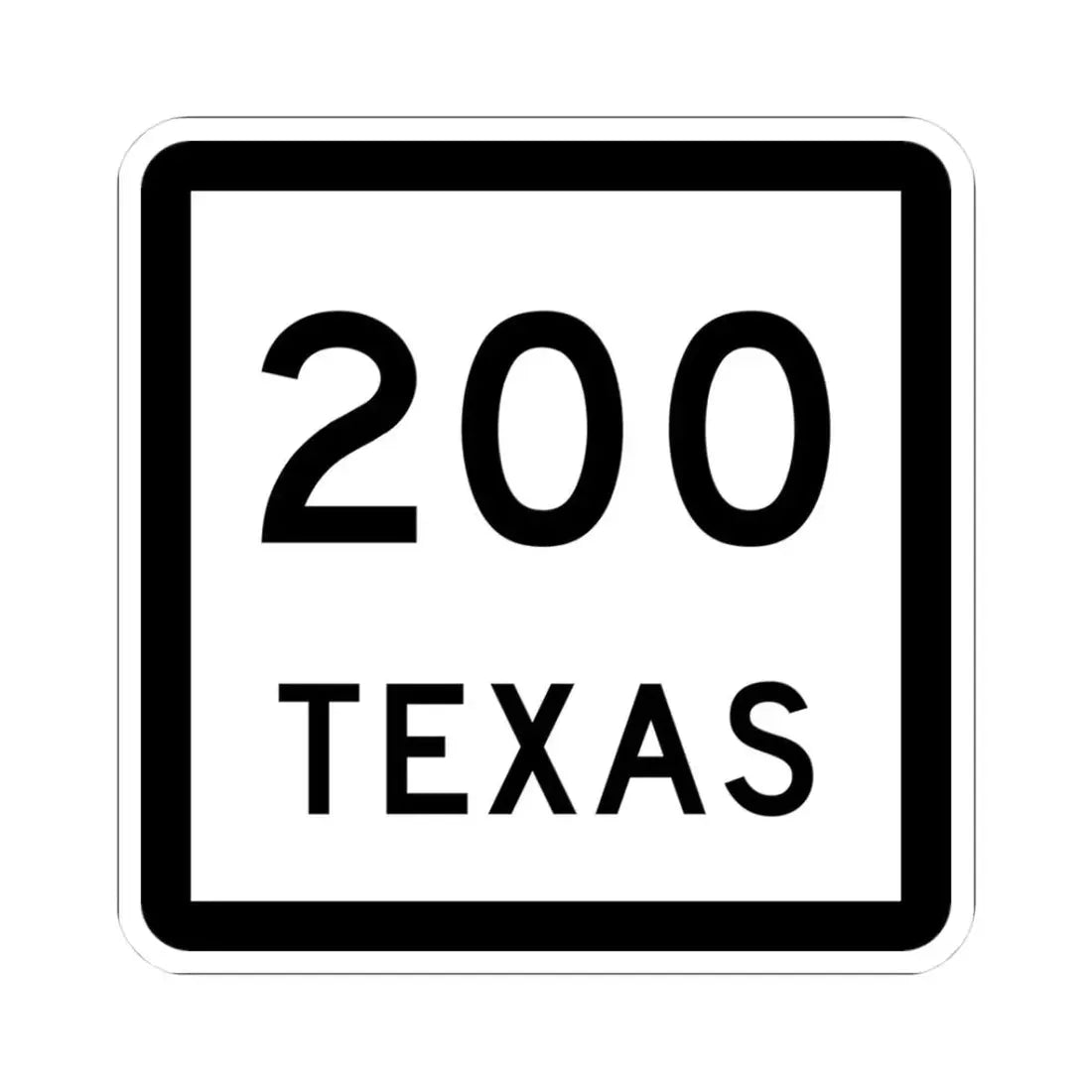 Texas 200 (Texas) (Road Sign) STICKER Vinyl Kiss-Cut Decal 3 Inch White - The Sticker Space