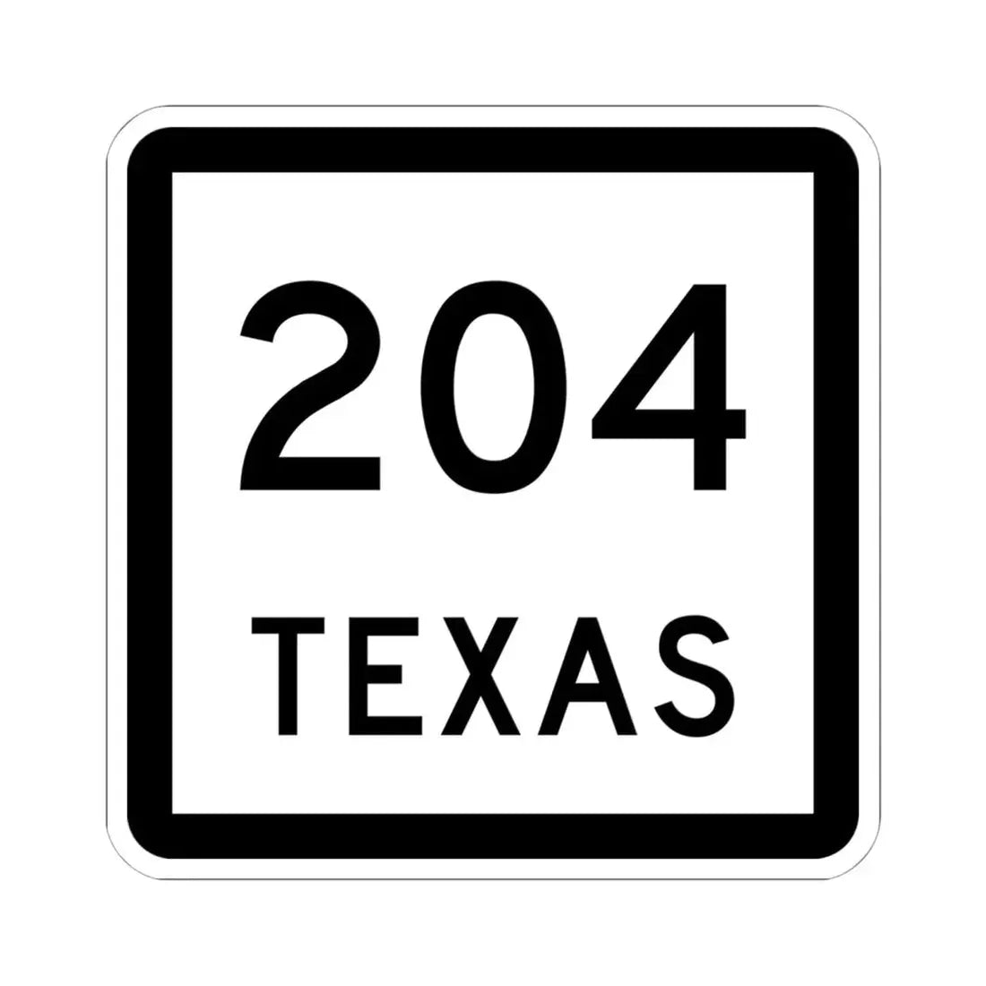 Texas 204 (Texas) (Road Sign) STICKER Vinyl Kiss-Cut Decal 6 Inch White - The Sticker Space