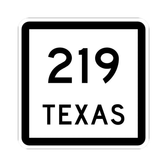 Texas 219 (Texas) (Road Sign) STICKER Vinyl Kiss-Cut Decal 2 Inch White - The Sticker Space