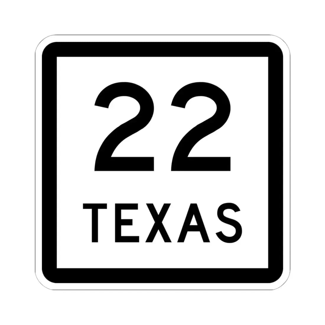 Texas 22 (Texas) (Road Sign) STICKER Vinyl Kiss-Cut Decal 6 Inch White - The Sticker Space