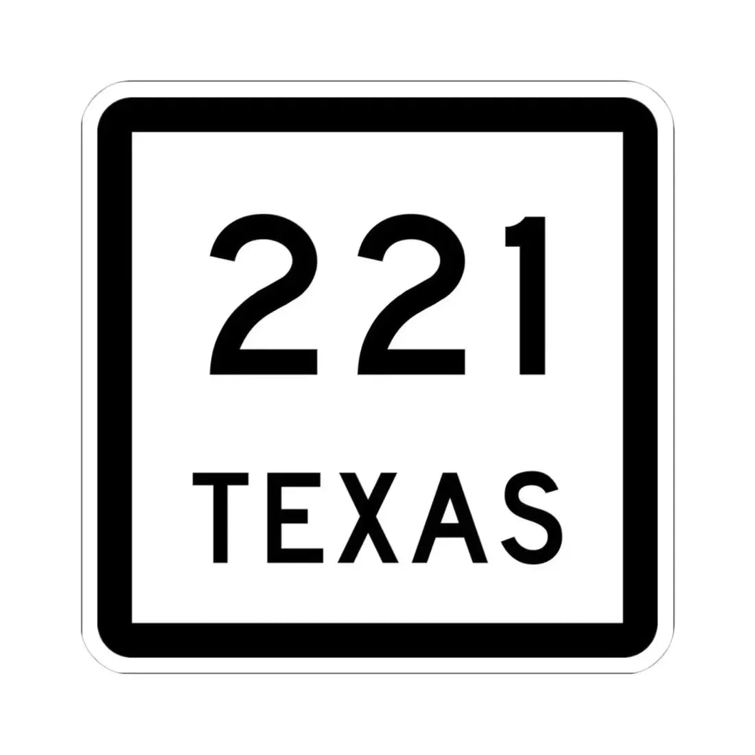 Texas 221 (Texas) (Road Sign) STICKER Vinyl Kiss-Cut Decal 4 Inch White - The Sticker Space