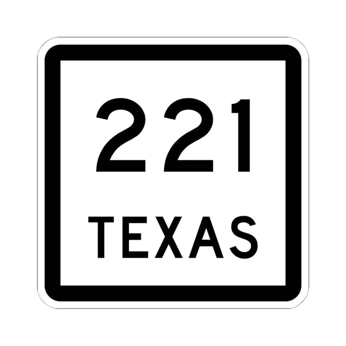 Texas 221 (Texas) (Road Sign) STICKER Vinyl Kiss-Cut Decal 6 Inch White - The Sticker Space