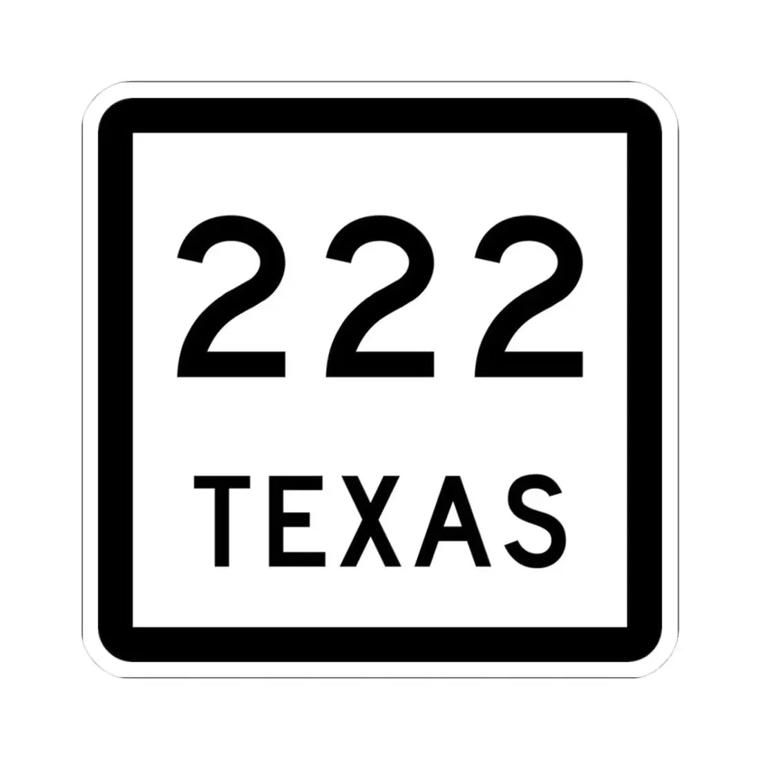 Texas 222 (Texas) (Road Sign) STICKER Vinyl Kiss-Cut Decal 3 Inch White - The Sticker Space