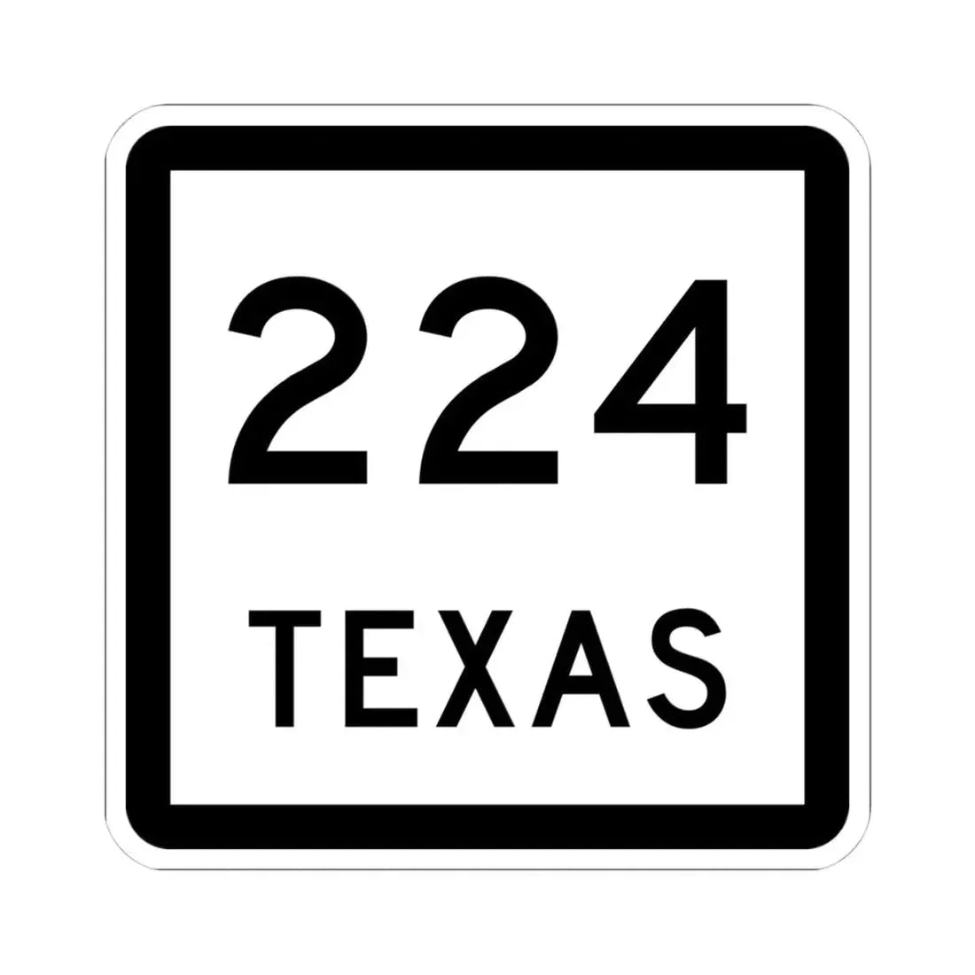 Texas 224 (Texas) (Road Sign) STICKER Vinyl Kiss-Cut Decal 4 Inch White - The Sticker Space