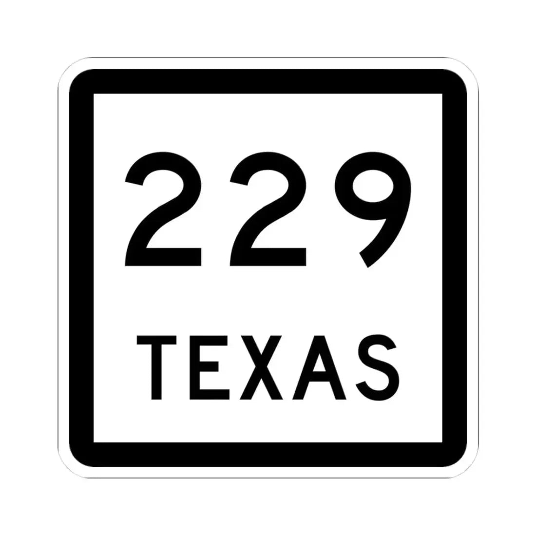Texas 229 (Texas) (Road Sign) STICKER Vinyl Kiss-Cut Decal - The Sticker Space