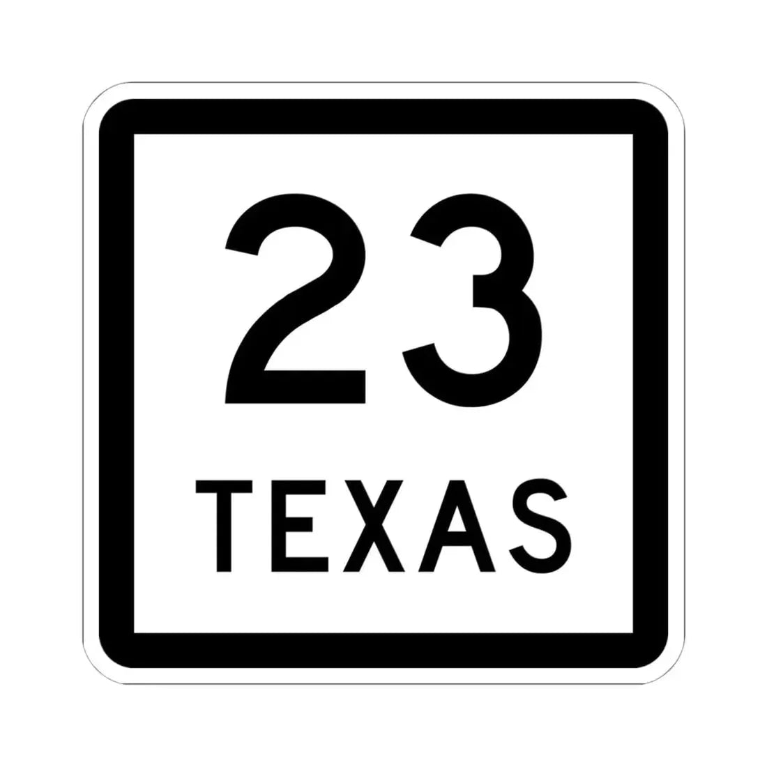 Texas 23 (Texas) (Road Sign) STICKER Vinyl Kiss-Cut Decal 6 Inch White - The Sticker Space