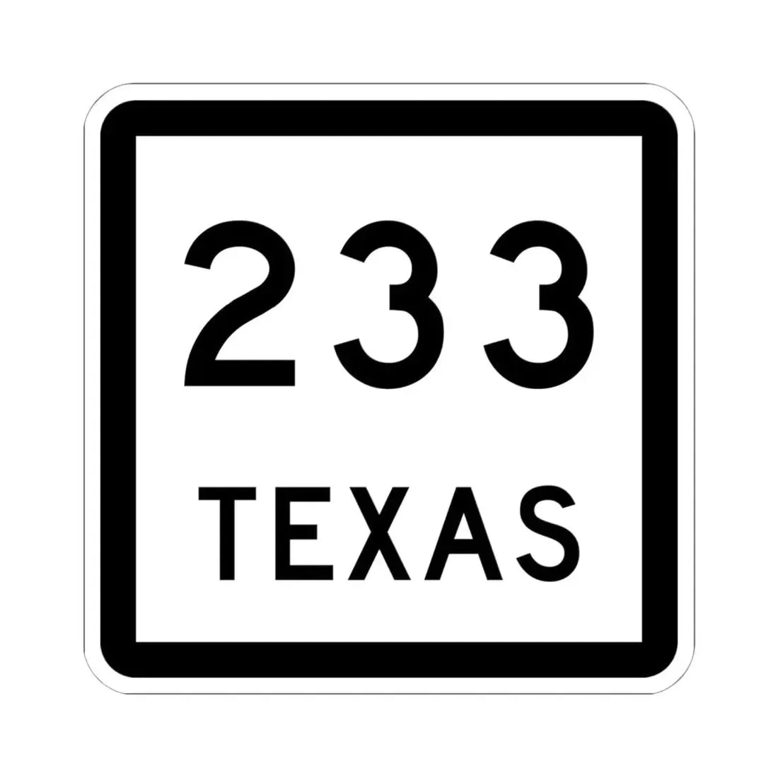 Texas 233 (Texas) (Road Sign) STICKER Vinyl Kiss-Cut Decal 6 Inch White - The Sticker Space