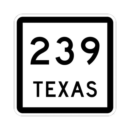 Texas 239 (Texas) (Road Sign) STICKER Vinyl Kiss-Cut Decal 6 Inch White - The Sticker Space