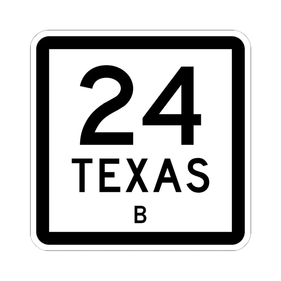 Texas 24-B (Texas) (Road Sign) STICKER Vinyl Kiss-Cut Decal 6 Inch White - The Sticker Space