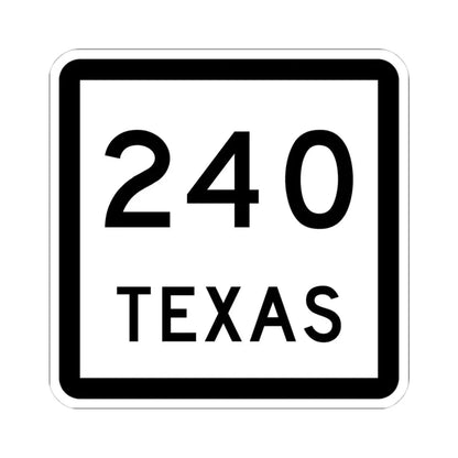 Texas 240 (Texas) (Road Sign) STICKER Vinyl Kiss-Cut Decal 4 Inch White - The Sticker Space