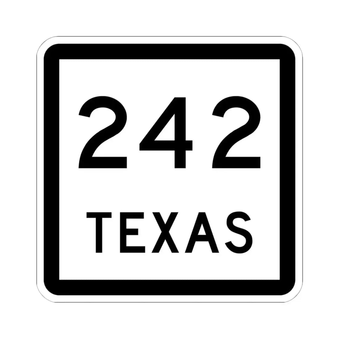 Texas 242 (Texas) (Road Sign) STICKER Vinyl Kiss-Cut Decal 6 Inch White - The Sticker Space