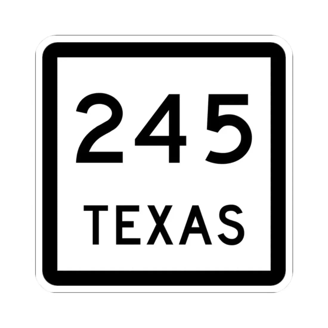 Texas 245 (Texas) (Road Sign) STICKER Vinyl Kiss-Cut Decal 2 Inch White - The Sticker Space