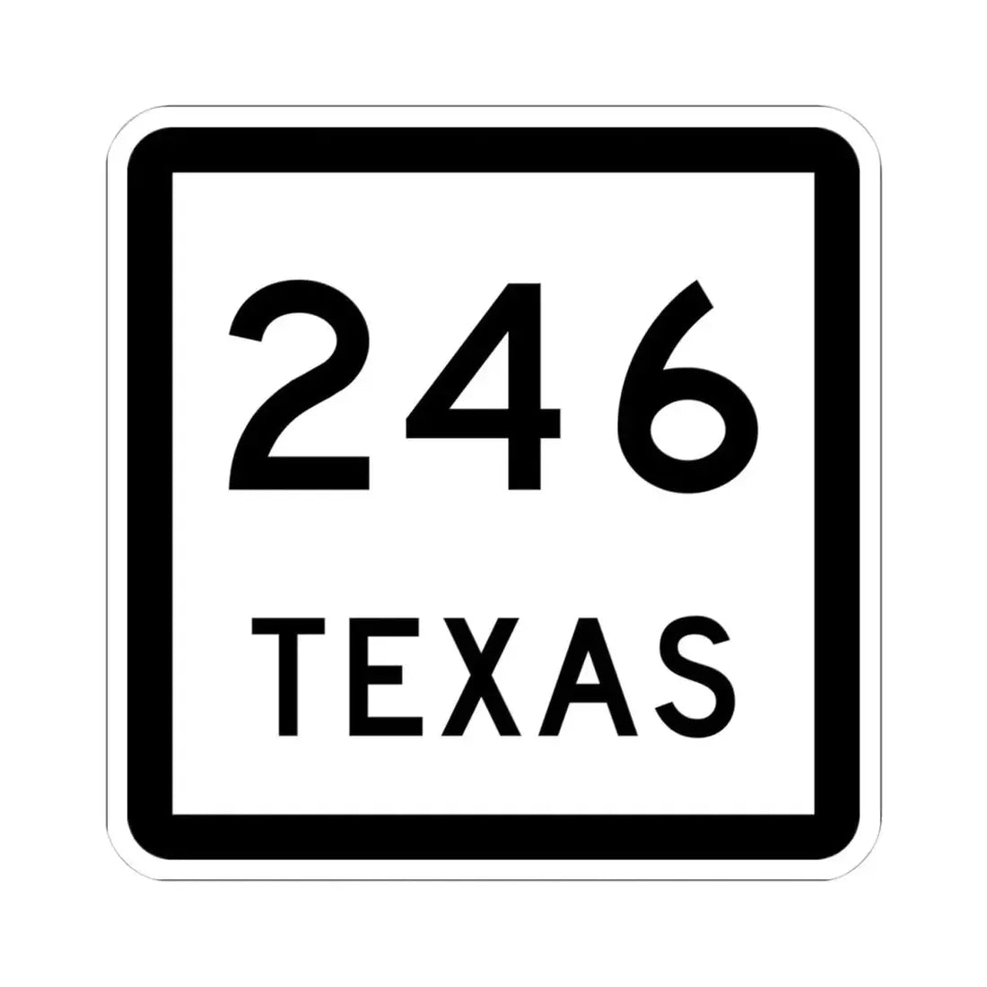 Texas 246 (Texas) (Road Sign) STICKER Vinyl Kiss-Cut Decal 4 Inch White - The Sticker Space