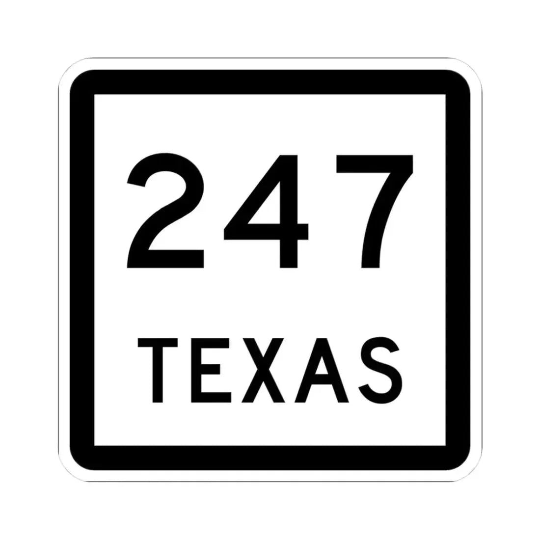Texas 247 (Texas) (Road Sign) STICKER Vinyl Kiss-Cut Decal 3 Inch White - The Sticker Space
