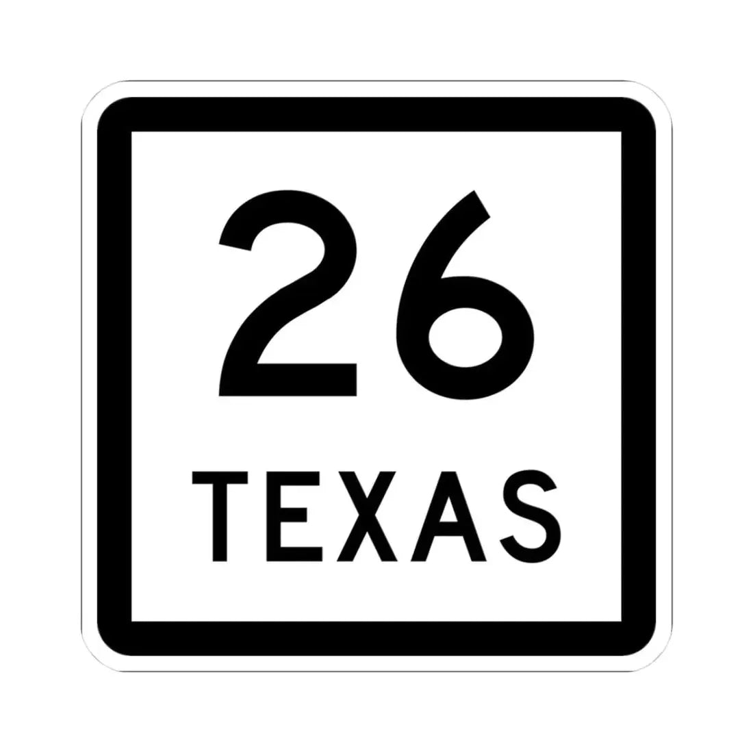 Texas 26 (Texas) (Road Sign) STICKER Vinyl Kiss-Cut Decal 3 Inch White - The Sticker Space