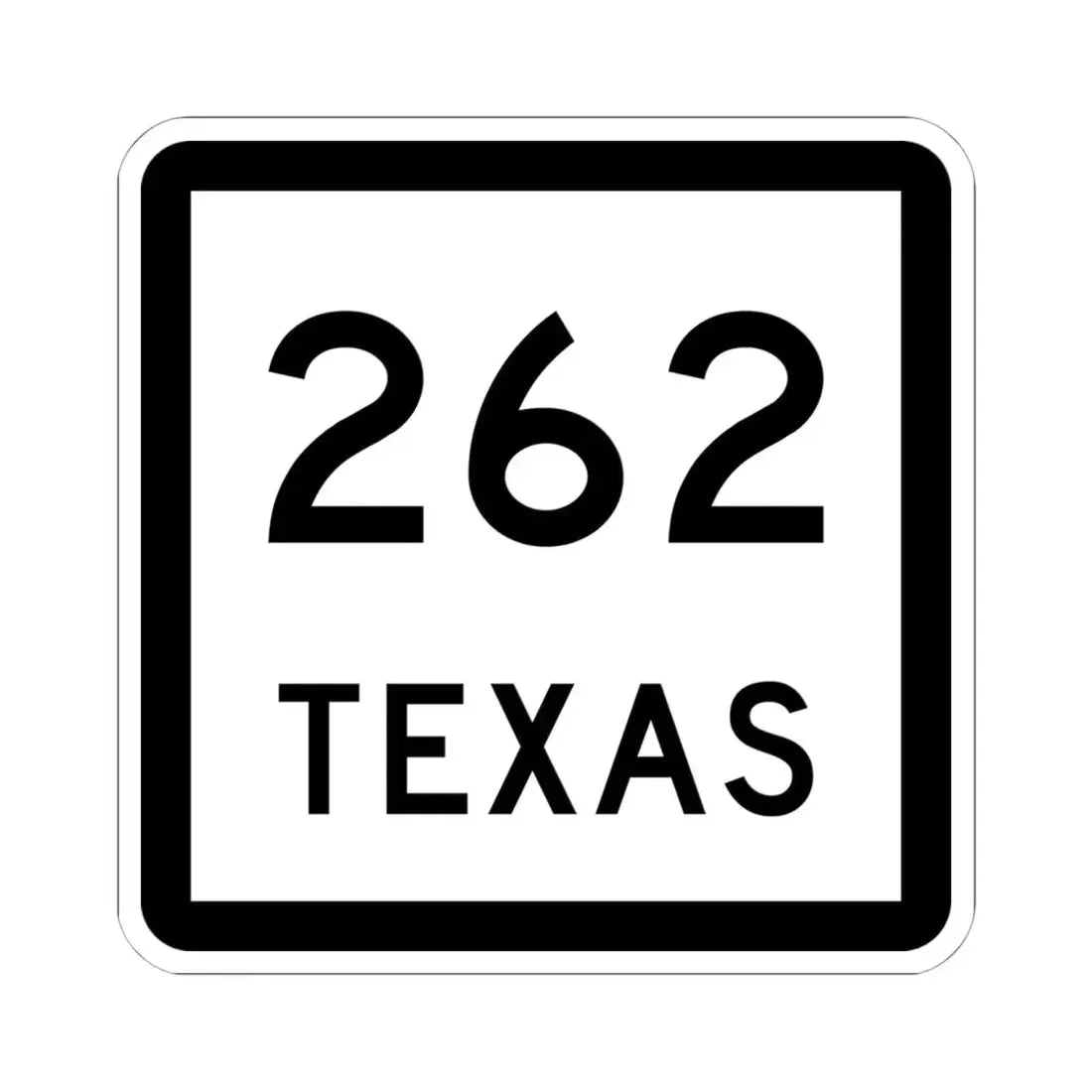 Texas 262 (Texas) (Road Sign) STICKER Vinyl Kiss-Cut Decal 6 Inch White - The Sticker Space