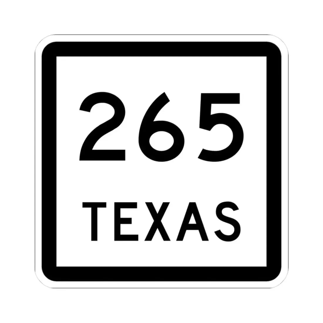 Texas 265 (Texas) (Road Sign) STICKER Vinyl Kiss-Cut Decal 3 Inch White - The Sticker Space