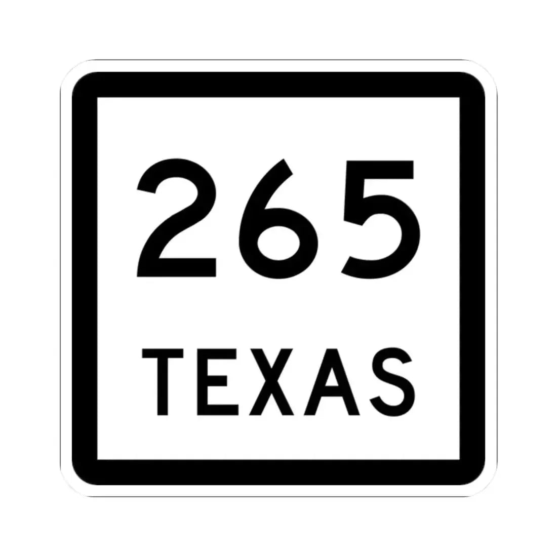 Texas 265 (Texas) (Road Sign) STICKER Vinyl Kiss-Cut Decal - The Sticker Space