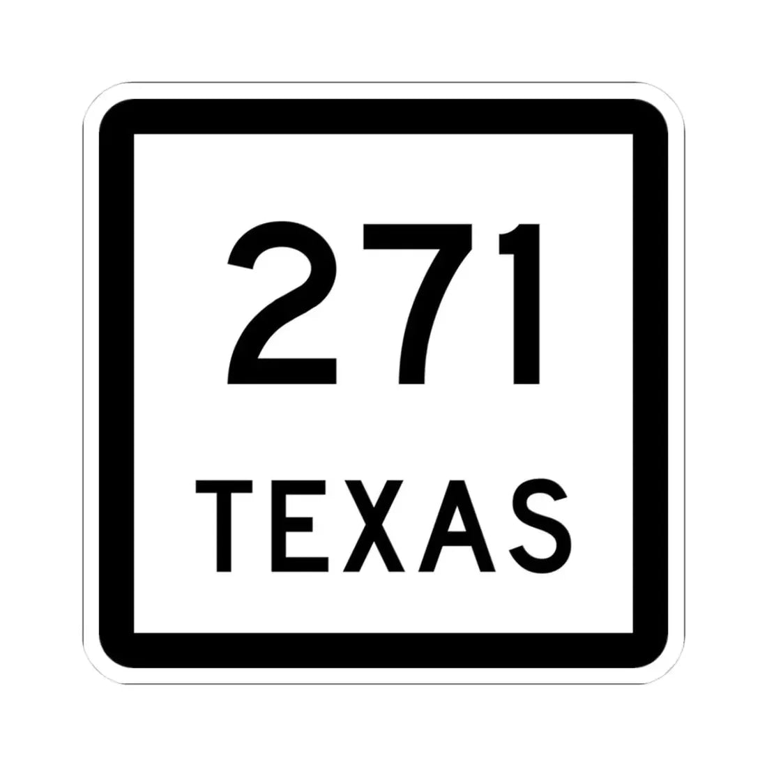 Texas 271 (Texas) (Road Sign) STICKER Vinyl Kiss-Cut Decal 3 Inch White - The Sticker Space