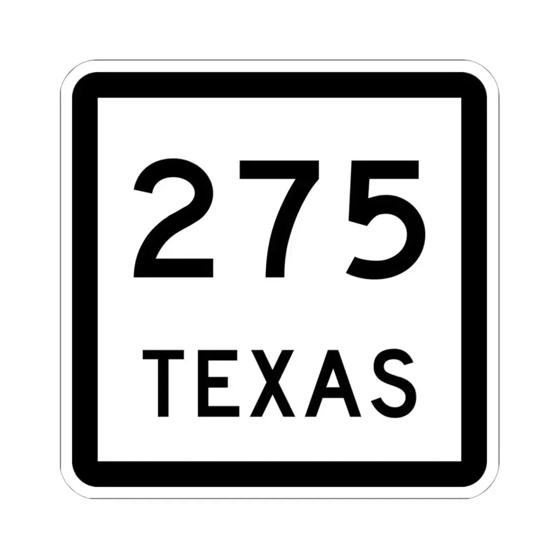 Texas 275 (Texas) (Road Sign) STICKER Vinyl Kiss-Cut Decal 6 Inch White - The Sticker Space
