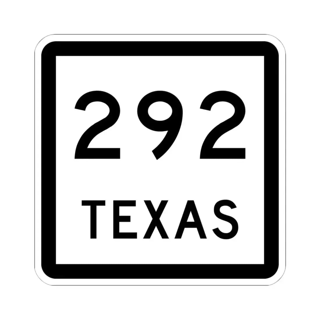 Texas 292 (Texas) (Road Sign) STICKER Vinyl Kiss-Cut Decal 6 Inch White - The Sticker Space