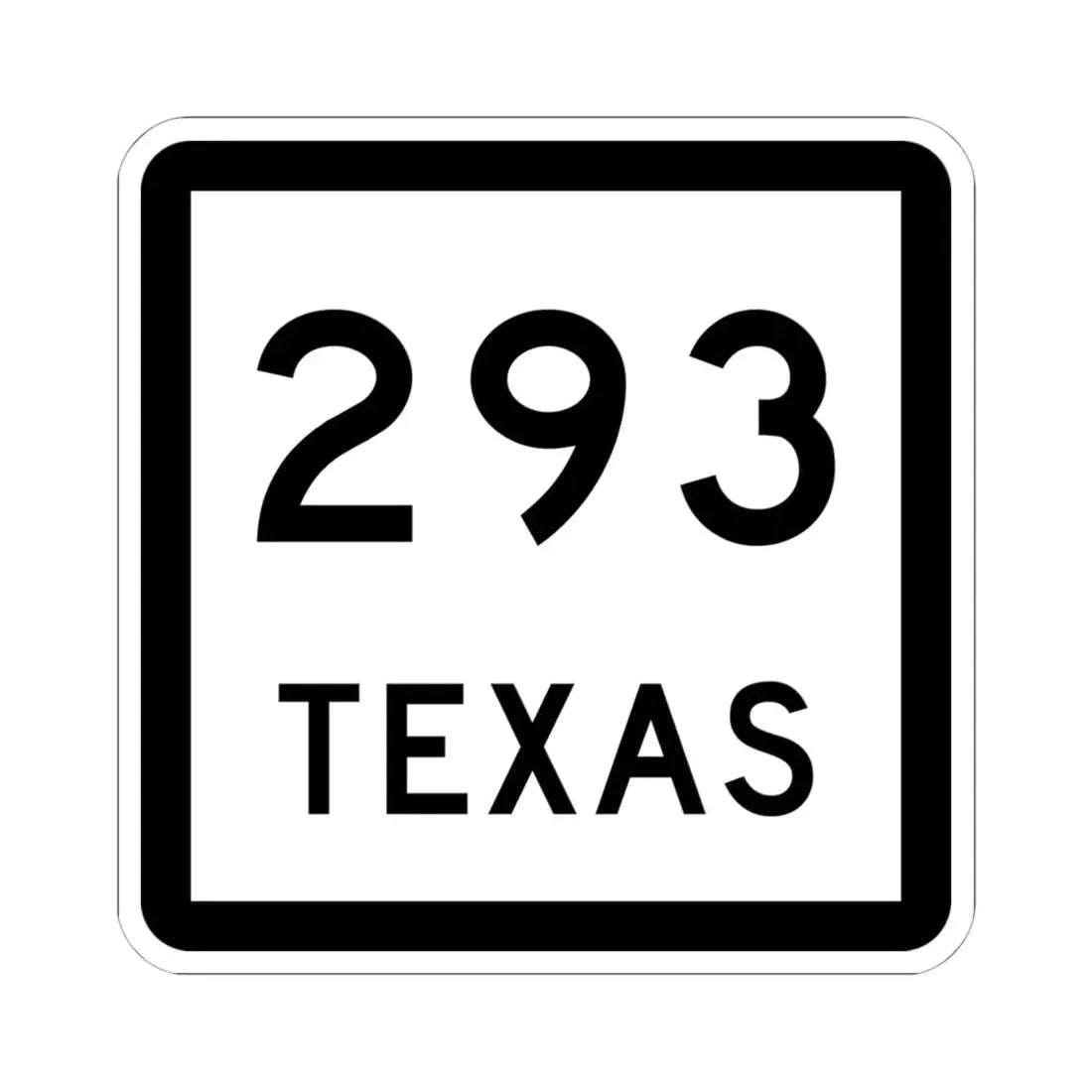 Texas 293 (Texas) (Road Sign) STICKER Vinyl Kiss-Cut Decal 6 Inch White - The Sticker Space