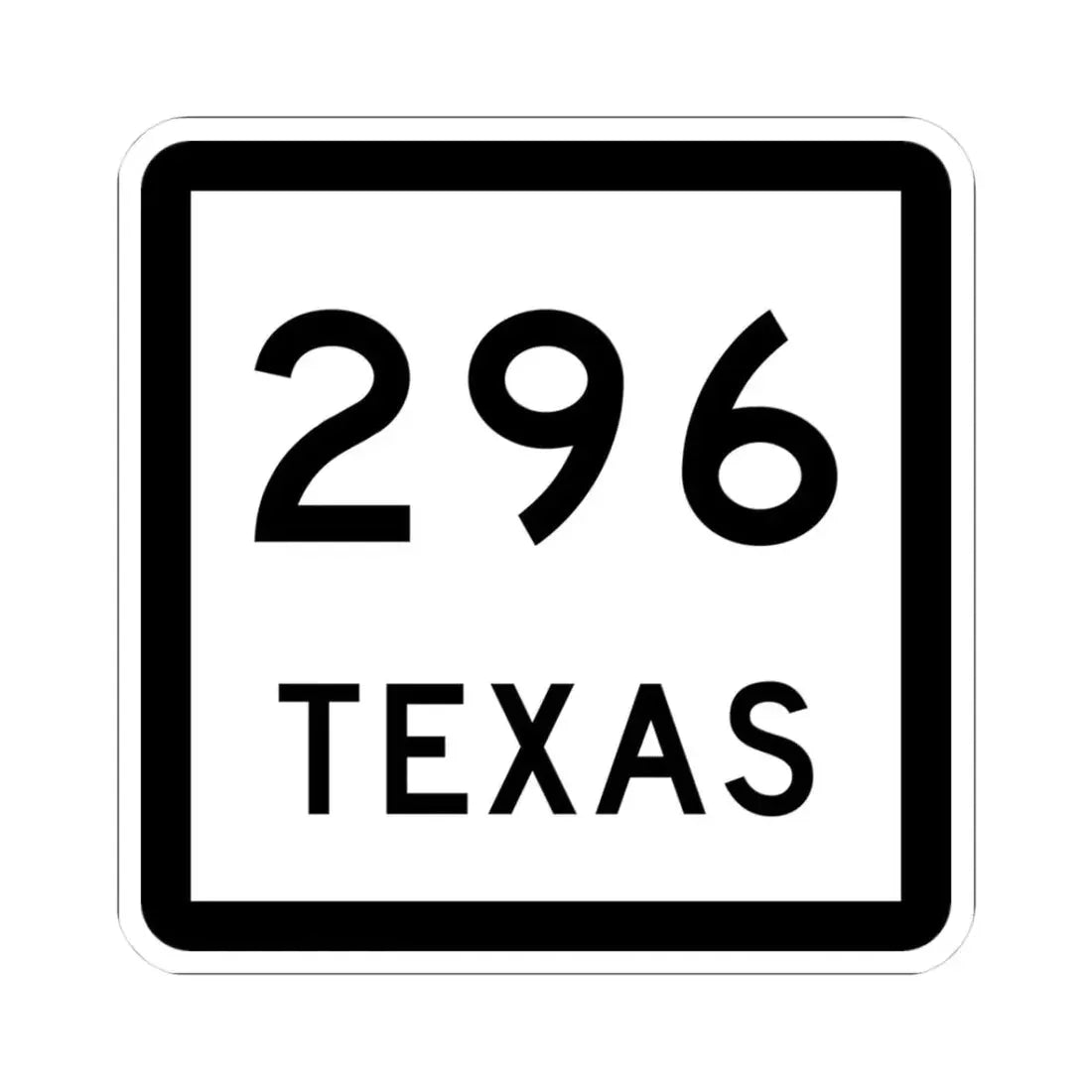 Texas 296 (Texas) (Road Sign) STICKER Vinyl Kiss-Cut Decal 3 Inch White - The Sticker Space
