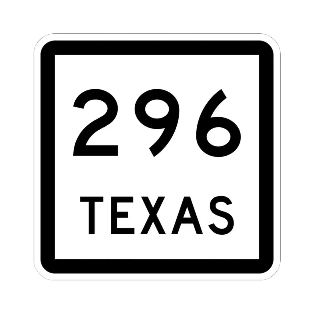 Texas 296 (Texas) (Road Sign) STICKER Vinyl Kiss-Cut Decal - The Sticker Space